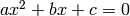 ax^2 + bx+c=0