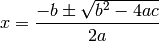 x = \frac{-b\pm \sqrt{b^2-4ac}}{2a}